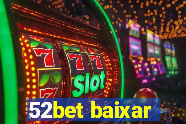 52bet baixar